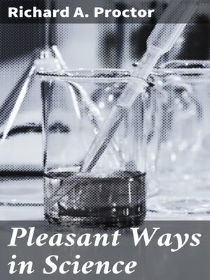 cover image of Pleasant Ways in Science